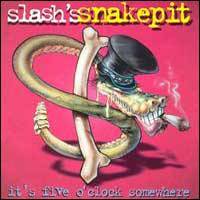 Slash's Snakepit : It's Five O'Clock Somewhere